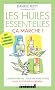 Les huiles essentielles, �a marche !