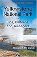Yellowstone National Park for Kids, Preteens, and Teenagers: A Grande Guides Series Book for Children