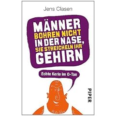 M�nner bohren nicht in der Nase, sie streicheln ihr Gehirn: Echte Kerle im O-Ton