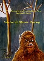The Adventures of Huckleberry Finn, Werewolf Slayer; Werewolf Storm Rising