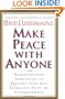 Make Peace With Anyone: Breakthrough Strategies to Quickly End Any Conflict, Feud, or Estrangement