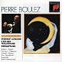 Boulez-Edition: Sch�nberg (Werke f�r Solostimme und Kammerensemble) [UK-Import]