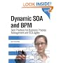 Dynamic SOA and BPM: Best Practices for Business Process Management and SOA Agility