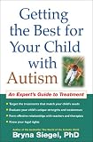 Getting the Best for Your Child with Autism: An Experts Guide to Treatment