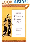 Japan's Ultimate Martial Art: Jujitsu Before 1882 the Classical Japanese Art of Self-Defense