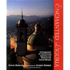 Enchanted Liguria: A Celebration of the Culture, Lifestyle and Food of the Italian Riviera