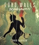 Soho walls : beyond graffiti