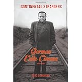 continental strangers german exile cinema 1933 1951 film and culture series