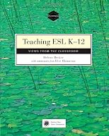 Teaching ESL K-12: Views from the Classroom