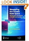 Measuring the Oceans from Space: The principles and methods of satellite oceanography (Springer Praxis Books / Geophysical Sciences)