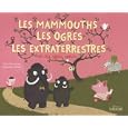 Les mammouths, les ogres, les extra-terrestres et ma petite soeur