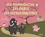 Les mammouths, les ogres, les extra-terrestres et ma petite soeur