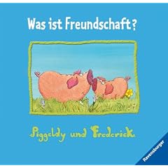 Piggeldy und Frederick: Was ist Freundschaft?