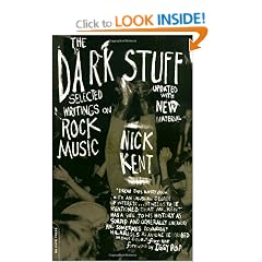 The Dark Stuff: Selected Writings on Rock Music