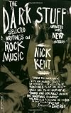 The Dark Stuff: Selected Writings on Rock Music