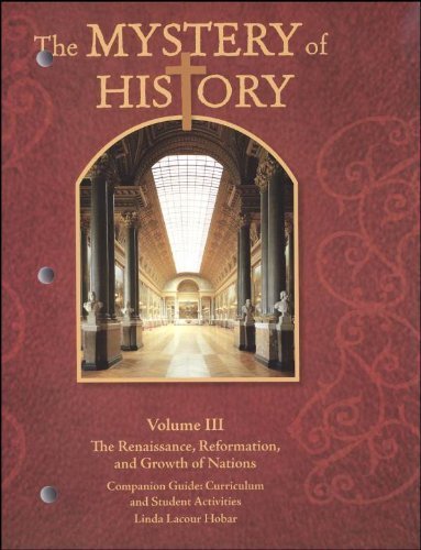 The Mystery of History, Vol. 3: The Renaissance, Reformation, and Growth of Nations by Linda Lacour Hobar (2008) Hardcover
