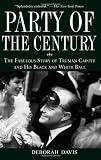 Party of the Century: The Fabulous Story of Truman Capote and His Black and White Ball: The Fabulous Story of Truman Capote and His Black-and-white Ball
