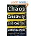 Chaos, Creativity, and Cosmic Consciousness