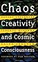 Chaos, Creativity and Cosmic Consciousness