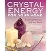 Crystal Energy for Your Home: Creating Harmony in Every Room