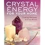 Crystal Energy for Your Home: Creating Harmony in Every Room