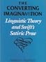 The Converting Imagination: Linguistic Theory and Swift's Satiric Prose