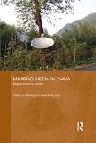Mapping media in China : region, province, locality