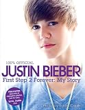 Justin Bieber: First Step 2 Forever (100% Official)