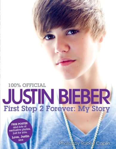 my story: Justin Bieber: First Step 2 Forever (100% Official)