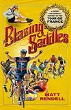 Blazing Saddles: The Cruel and Unusual History of the Tour De France