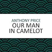 Our Man in Camelot | [Anthony Price]