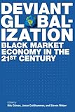Deviant Globalization: Black Market Economy in the 21st Century