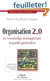 Organisation 2.0 : Le knowledge management nouvelle g�n�ration
