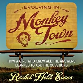 Evolving in Monkey Town: How a Girl Who Knew All the Answers Learned to Ask the Questions (Unabridged)