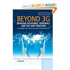 Beyond 3G - Bringing Networks, Terminals and the Web Together: LTE, WiMAX, IMS, 4G Devices and the Mobile Web 2.0