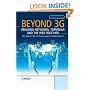 Beyond 3G - Bringing Networks, Terminals and the Web Together: LTE, WiMAX, IMS, 4G Devices and the Mobile Web 2.0