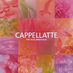 Cappellatte, Ver erat aeternum
