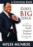 God's Big Idea: Reclaiming God's Original Purpose for Your Life