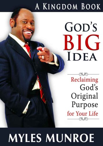 God's Big Idea: Reclaiming God's Original Purpose for Your Life