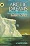 Arctic Dreams: Imagination and Desire in a Northern Landscape