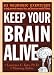 Keep Your Brain Alive: 83 Neurobic Exercises to Help Prevent Memory Loss and Increase Mental Fitness
