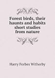 Forest birds, their haunts and habits short studies from nature