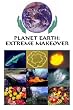 Planet Earth: Extreme Makeover