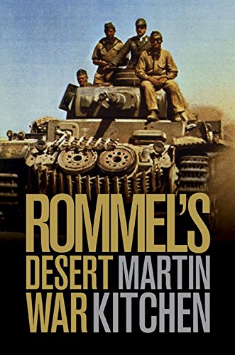 Rommel's Desert War: Waging World War II in North Africa, 1941-1943 (Cambridge Military Histories), by Martin Kitchen