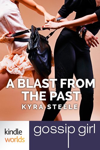Gossip Girl: A Blast From The Past (Kindle Worlds Short Story)