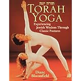 Torah Yoga: Experiencing Jewish Wisdom Through Classic Postures (Arthur Kurzweil Books)