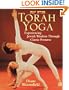 Torah Yoga: Experiencing Jewish Wisdom Through Classic Postures (Arthur Kurzweil Books)