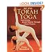 Torah Yoga: Experiencing Jewish Wisdom Through Classic Postures (Arthur Kurzweil Books)