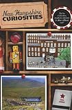 New Hampshire Curiosities, 2nd: Quirky Characters, Roadside Oddities & Other Offbeat Stuff (Curiosities Series)