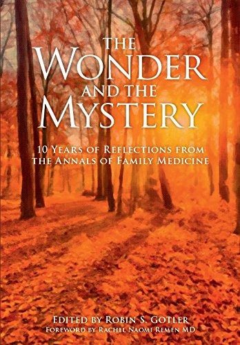 The Wonder and the Mystery: 10 Years of Reflections from the Annals of Family Medicine